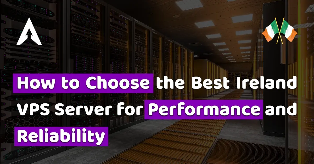 how to choose the best ireland vps server for performance and reliability