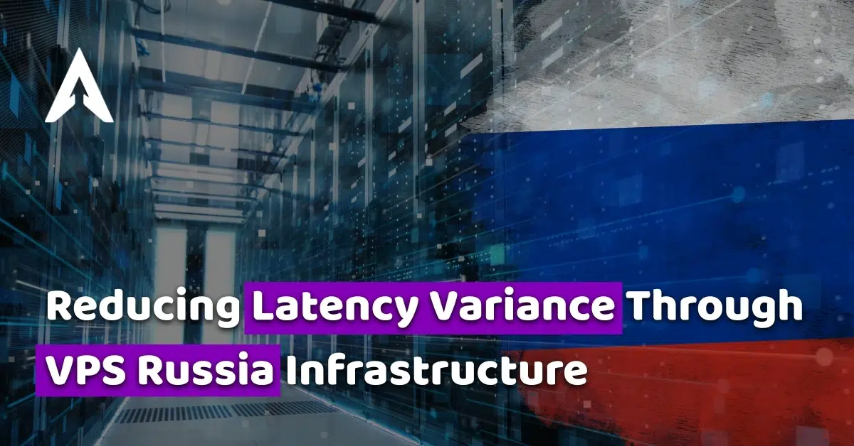 reducing latency variance through vps russia infrastructure