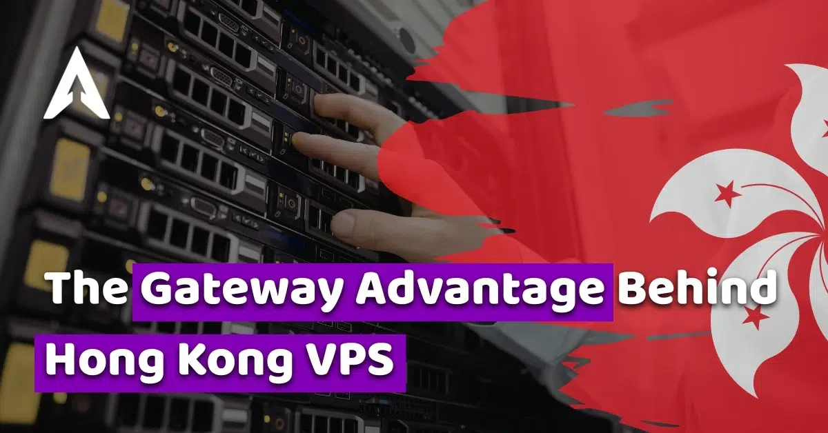 the gateway advantage behind hong kong vps