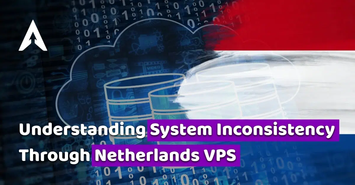 understanding system inconsistency through netherlands vps