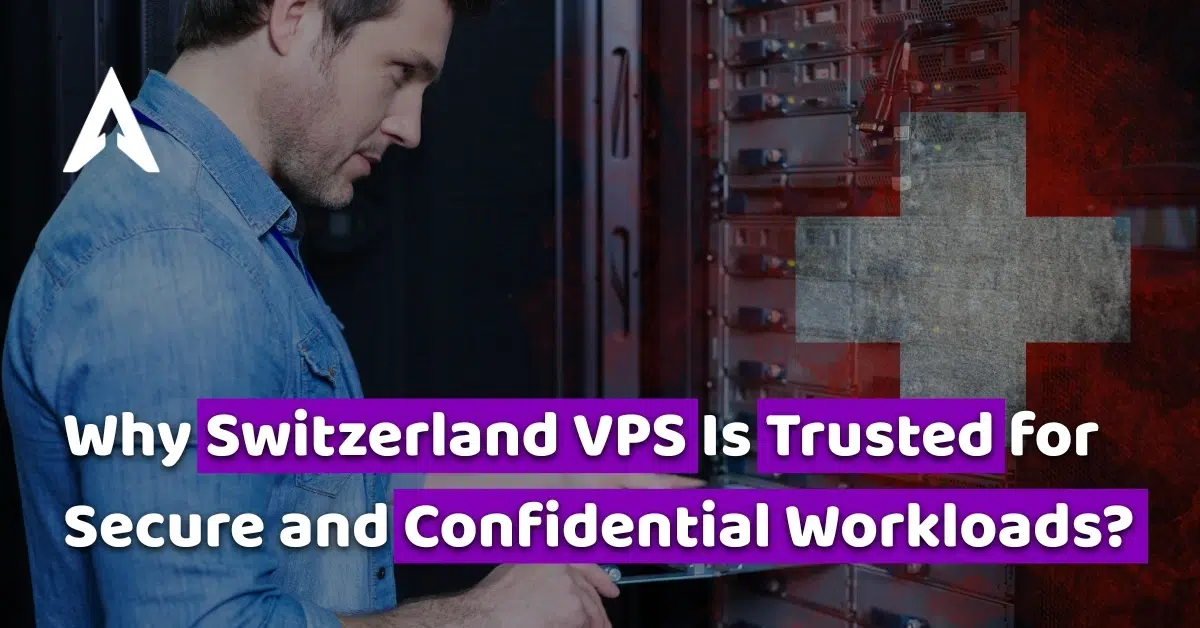 why switzerland vps is trusted for secure and confidential workloads