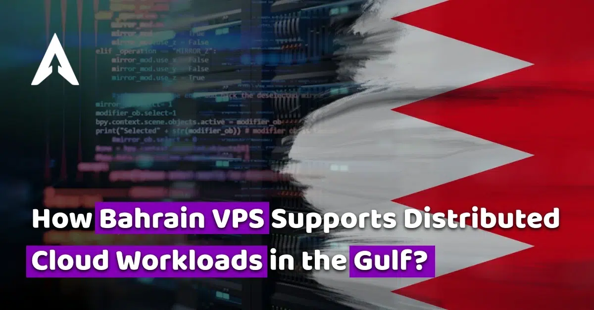 how bahrain vps supports distributed cloud workloads in the gulf