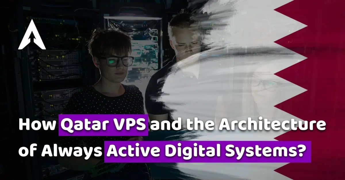 how qatar vps and the architecture of always active digital systems