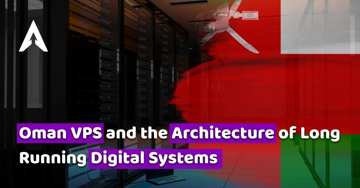 oman vps and the architecture of long running digital systems