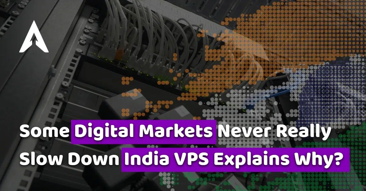 some digital markets never really slow down india vps explains why