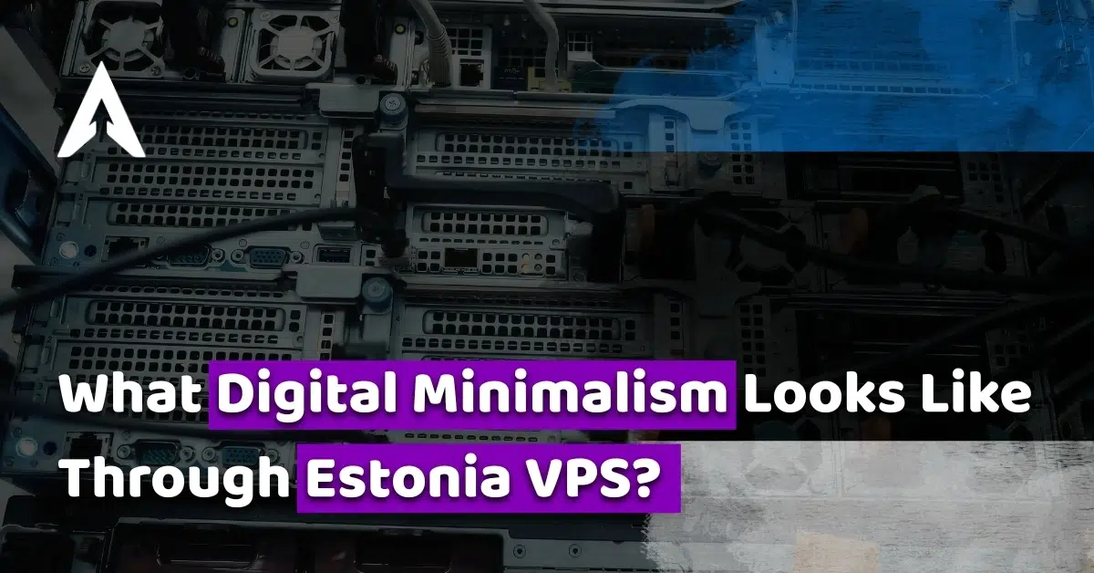 what digital minimalism looks like through estonia vps