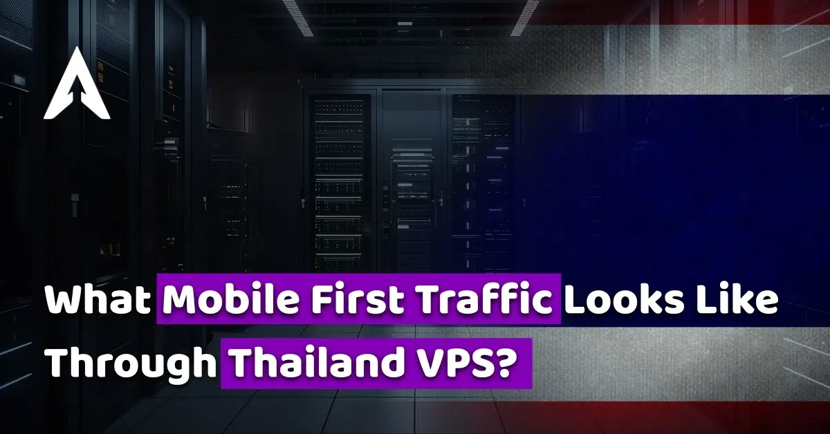 what mobile first traffic looks like through thailand vps